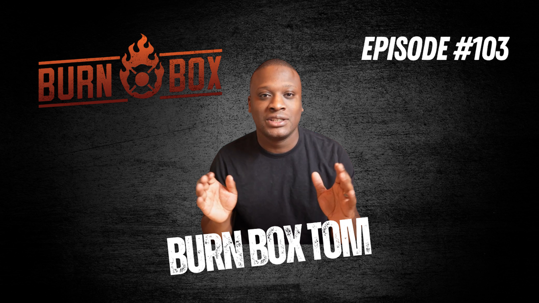 Burn Box Tom (Ep. 103)