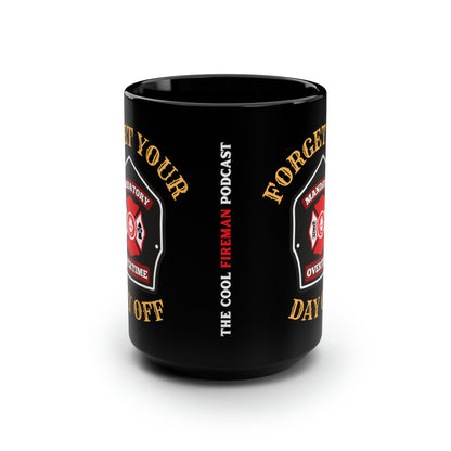 Forget Your Day Off Mug (15oz)