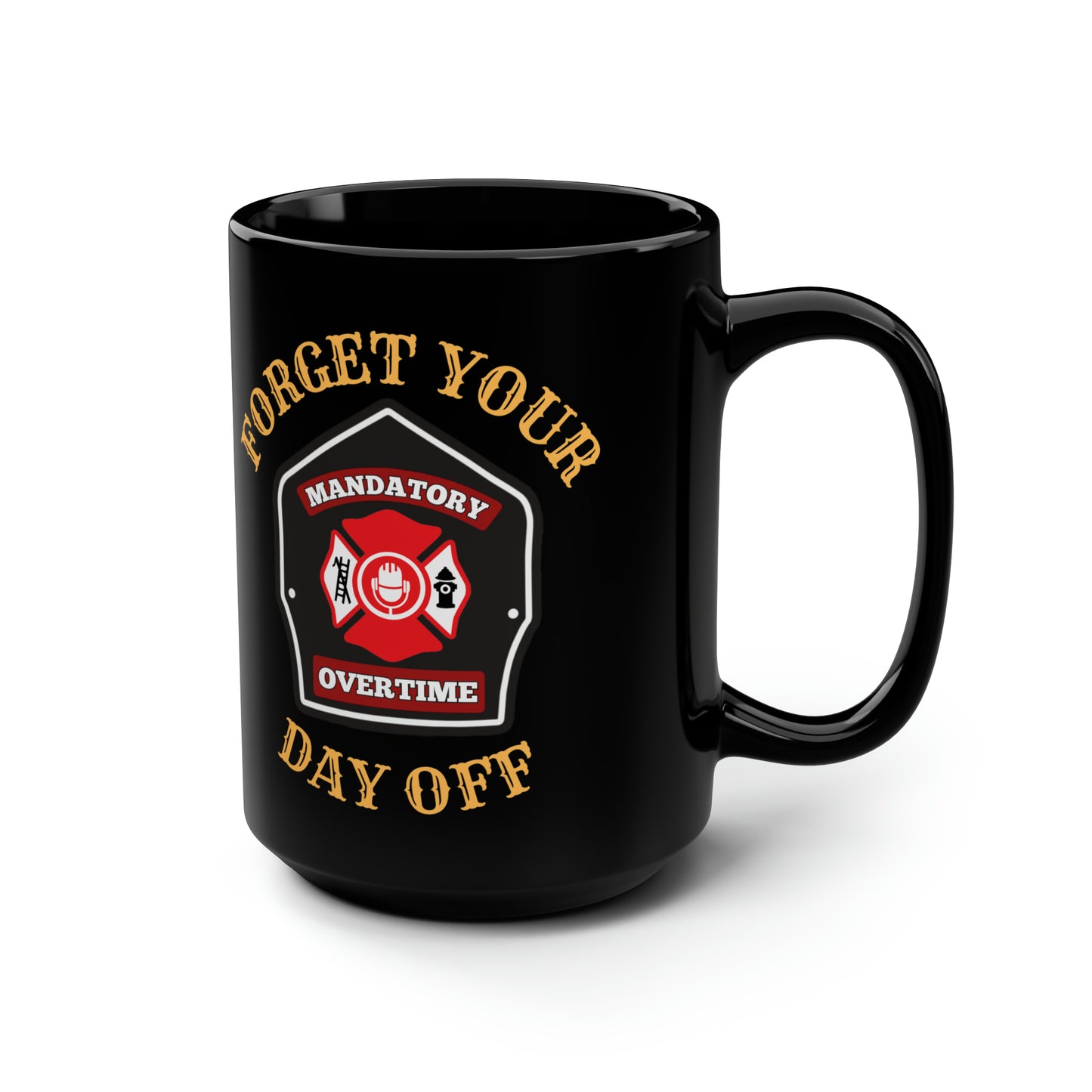 Forget Your Day Off Mug (15oz)